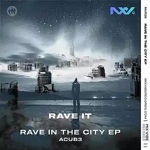 Picture for song 'Rave It - Rave In The City (EP) - ACUB3' by artist 'Mix Vibe Records'