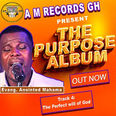 Picture for song 'The perfect will - by Evang. Anointed Mahama, prod' by artist 'A M Records GH (Evang. Anointed Mahama)'