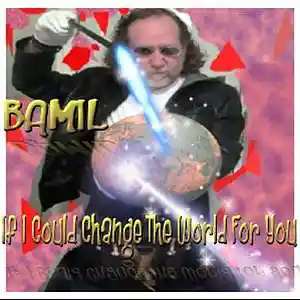 Picture for song 'If I Could Change The World For You' by artist 'BAMIL'