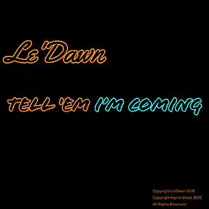 Picture for song 'Tell 'Em I'm Coming (Single)' by artist 'Le'Dawn'