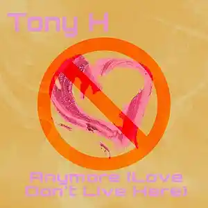 Picture for song 'Anymore (Love Dont Live Here)' by artist 'Tony H(US)'