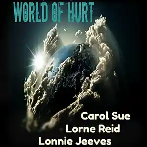 Picture for song 'World of Hurt - Ft. Lorne Reid + Lonnie Jeeves' by artist 'Carol Sue Kirkpatrick'