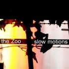 Picture for song 'Slow Motions' by artist 'The Zoo'