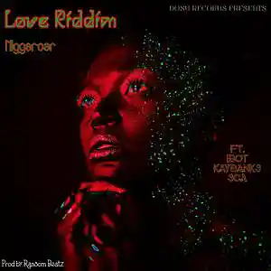 Picture for song 'Love Riddim feat. Ibot, Kay Banks, Sca' by artist 'Niggaroar'