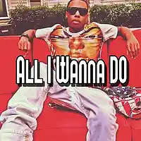 Picture for song '*All I Wanna Do* New Turn Up Hit (Free DL)' by artist 'Sean Bentley'