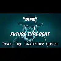Picture for song '*Future* - DIME (3 Leases for $9.97!)' by artist 'Blackout Gotti Beats'