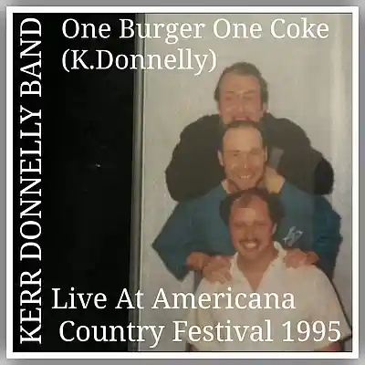 Picture for song 'One Burger One Coke (K.Donnelly)( Live)' by artist 'Kerr Donnelly Band'