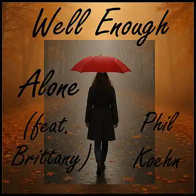 Picture for song 'Well Enough Alone' by artist 'Phil Koehn'