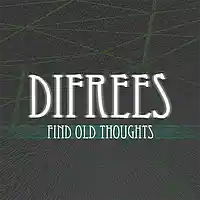 Picture for song 'Find Old Thoughts' by artist 'Difrees'