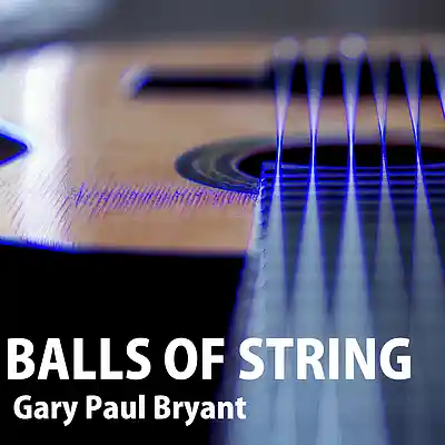 Picture for song 'Balls Of String' by artist 'Gary Paul Bryant'