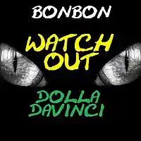 Picture for song 'BonBon Feat Dolla DaVinci - Watch Out' by artist 'Bon-B'