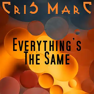 Picture for song 'Everything's The Same' by artist 'Cris Marc'