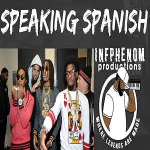 Picture for song 'Speaking Spanish(Migos x J.Cole) Banger DL Now' by artist 'InfPhenom'