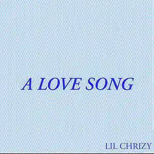 Picture for song 'Lil Chrizy - A Love Song' by artist 'Lil Chrizy'