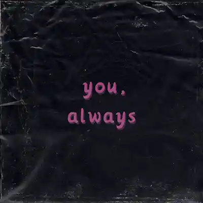 Picture for song 'you,always' by artist 'INIgma Art'