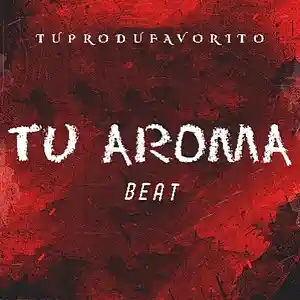 Picture for song 'TU AROMA' by artist 'TUPRODUFAVORITO'