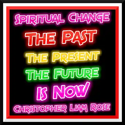 Picture for song 'The Past The Present The Future Is Now' by artist 'Christopher Liam Rose'