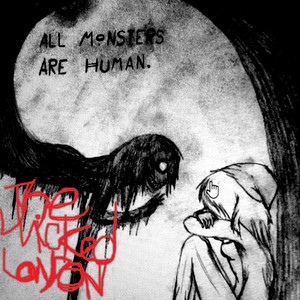 Picture for song 'THE WICKED LONDON - ALL MONSTERS ARE HUMAN - 11 BR' by artist 'THE WICKED LONDON'