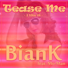 Picture for song 'BianK feat. Mo-Man - Tease me (I like it).mp3' by artist 'BianK'