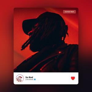 Picture for song 'So Bad (exclusive only. contact me)' by artist 'CRYWAVE.'