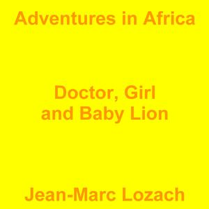 Picture for song 'Doctor, Girl and Baby Lion' by artist 'Jean-Marc Lozach'