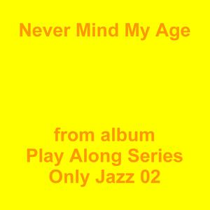 Picture for song 'Never Mind My Age' by artist 'Jean-Marc Lozach'
