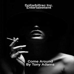 Picture for song 'Come Around by Tony Adams' by artist 'Tony Adams'