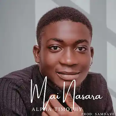 Picture for song '3. Mai Nasara By Alpha Timothy_084828' by artist 'ALPHA TIMOTHY'