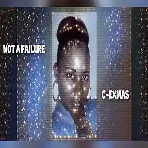 Picture for song 'NOT A FAILURE' by artist 'C-EXMAS'