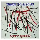 Picture for song 'Trance (So In Love)' by artist 'Larry Green'