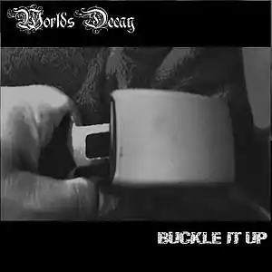 Picture for song 'buckle it up' by artist 'Worlds Decay'