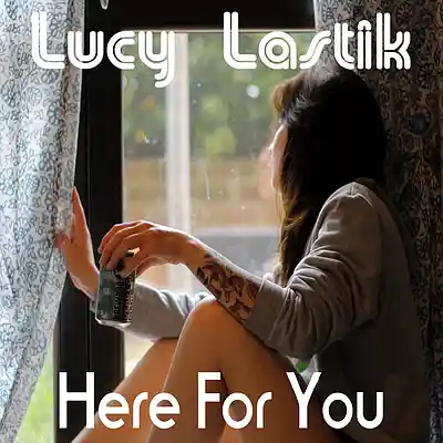Picture for song 'Here For You' by artist 'Lucy Lastik'