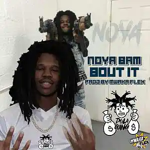 Picture for song 'Noya Bam - Bout it Bout It (PROD BY MWAKA FLEX )' by artist 'MWAKA FLEX'