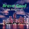 Picture for song 'Bravo Good' by artist 'Jim Redgewell'