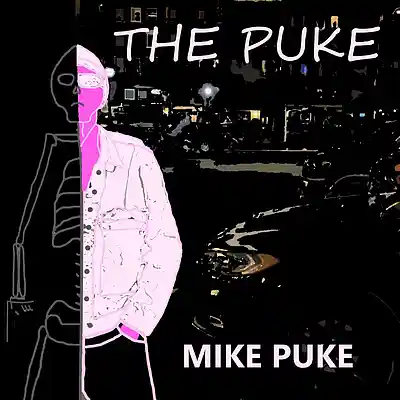 Picture for song 'The Puke' by artist 'Mike Puke 69'