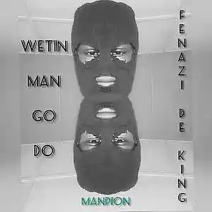 Picture for song 'Wetin Man Go Do_ Fenazi De King_cover' by artist 'Fenazi De King'