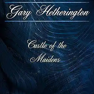 Picture for song 'Castle Of The Maidens' by artist 'Gary Hetherington'
