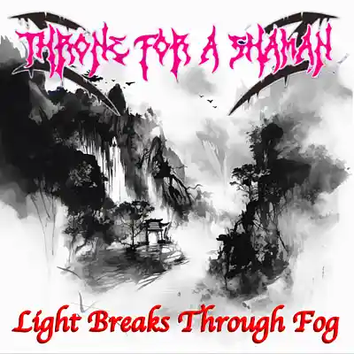 Picture for song 'Light Breaks Through Fog' by artist 'Throne for a Shaman'