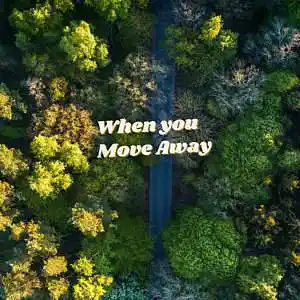 Picture for song 'When You Move Away' by artist 'Keary Kblast Alaniz'