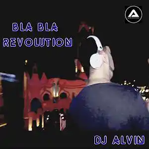 Picture for song 'DJ Alvin - Bla Bla Revolution' by artist 'ALVIN PRODUCTION'