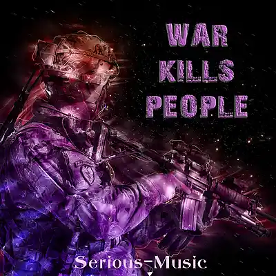 Picture for song 'War Kills People' by artist 'Serious-Music (Germany)'