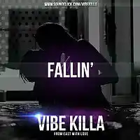 Picture for song 'Fallin'' by artist 'VIBE KILLA'