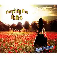Picture for song 'Everything That Matters' by artist 'Bob Forbes'