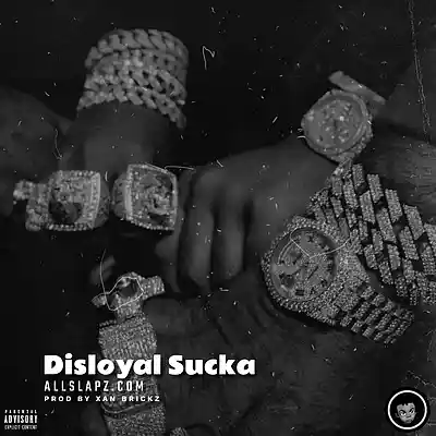 Picture for song 'DISLOYAL SUCKA [peezy, philthy rich, est gee]' by artist 'Xan Brickz'