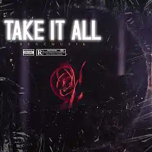Picture for song 'Take It All (Buy 1 Get 4 FREE)' by artist 'BenzMuzik'