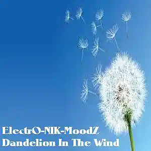 Picture for song 'Dandelion In The Wind' by artist 'ElectrO-NIK-MoodZ'