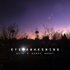 Picture for song 'With a Heavy Heart (Part 2)' by artist 'Eye Awakening'