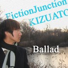 Picture for song 'Ballad' by artist 'FictionJunction KIZUATO'