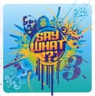 Picture for song 'Say What!?' by artist 'GHOSTLY'