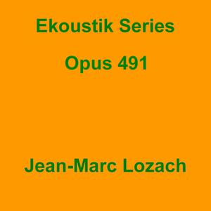 Picture for song 'Ekoustik Series Opus 491' by artist 'Jean-Marc Lozach'
